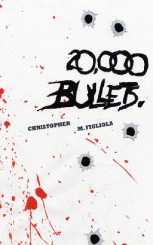 Kniha 20,000 Bullets Chistopher M Figliola