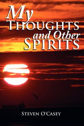 Книга My Thoughts and Other Spirits Steven O'Casey