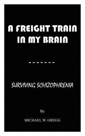 Livre Freight Train in My Brain Michael W Gregg