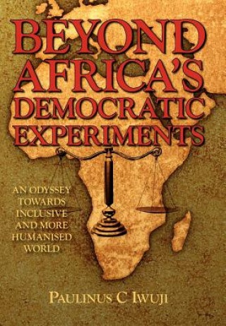 Książka Beyond Africa's Democratic Experiments Paulinus C Iwuji