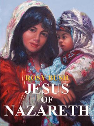 Книга Jesus of Nazareth Rosy Bush