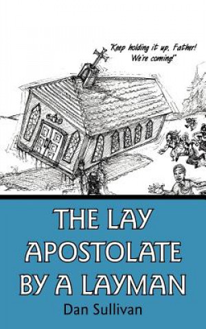 Książka Lay Apostolate By A Layman Dan Sullivan