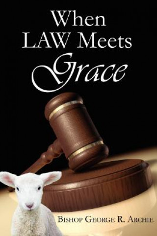 Carte When Law Meets Grace Bishop George R Archie
