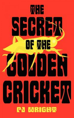 Carte Secret of the Golden Cricket Pj Wright