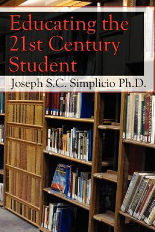 Book Educating the 21st Century Student Joseph S C Simplicio Ph D