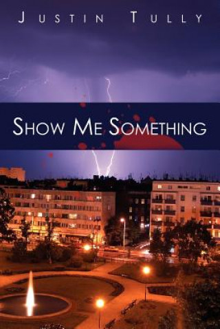 Książka Show Me Something Justin Tully