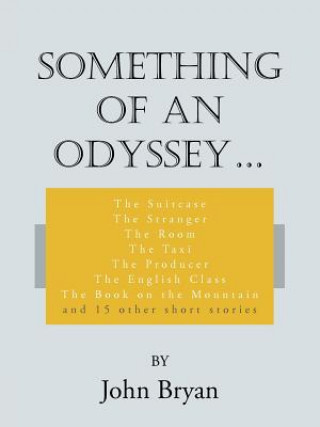 Книга Something of an Odyssey. John Bryan