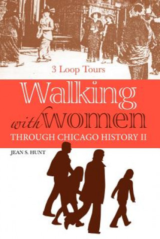 Kniha Walking With Women Through Chicago History II Jean S Hunt