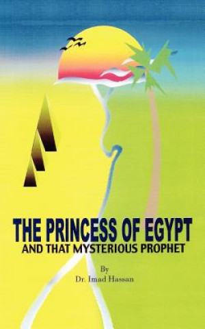 Carte Princess of Egypt and That Mysterious Prophet Dr Imad Hassan