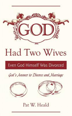Knjiga God Had Two Wives Pat W Heald
