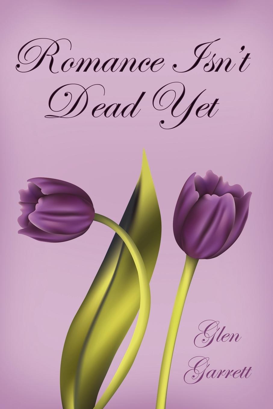 Buch Romance Isn't Dead Yet Glen Garrett