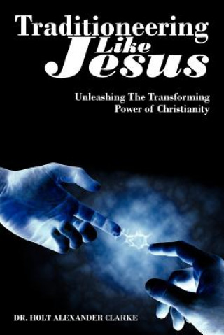 Buch Traditioneering Like Jesus Dr Holt Alexander Clarke