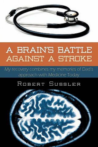 Könyv Brain's Battle Against A Stroke Robert Sussler