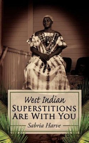 Kniha West Indian Superstitions Are With You Sabria Harve