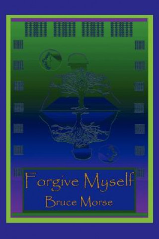 Kniha Forgive Myself Bruce Morse