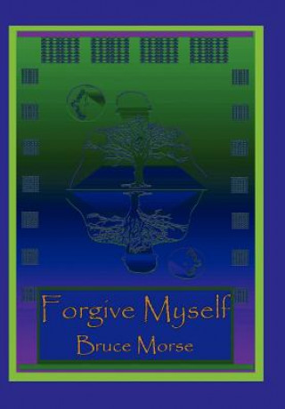 Kniha Forgive Myself Bruce Morse