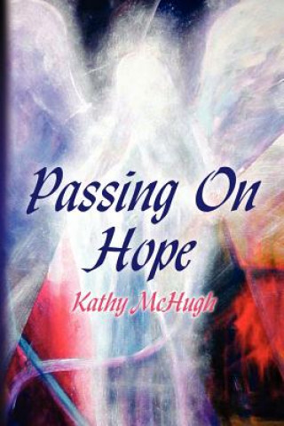 Kniha Passing On Hope Kathy McHugh