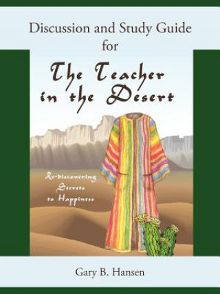 Kniha Discussion and Study Guide for the Teacher in the Desert Gary B Hansen