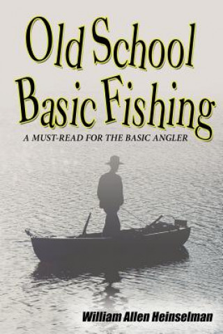 Kniha Old School Basic Fishing William Allen Heinselman