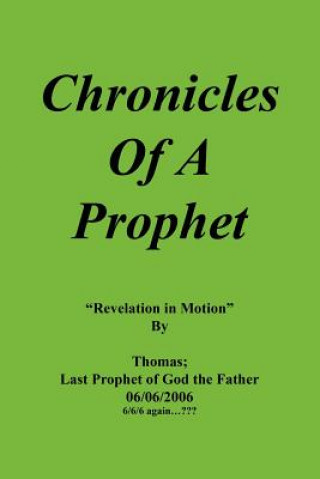 Carte Chronicles Of A Prophet Thomas Last Prophet of God the Father