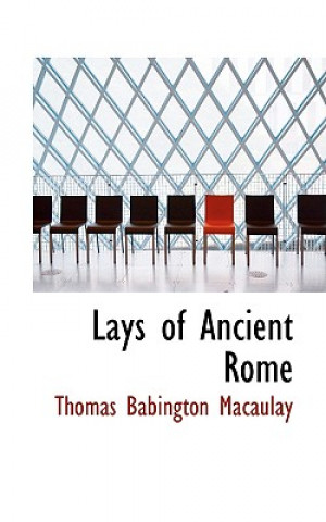 Carte Lays of Ancient Rome Thomas Babington Macaulay