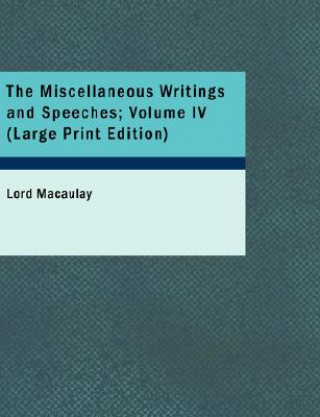 Book Miscellaneous Writings and Speeches; Volume IV Lord Macaulay