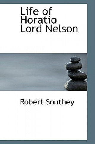 Kniha Life of Horatio Lord Nelson Robert Southey