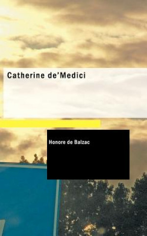 Kniha Catherine de' Medici Honoré De Balzac