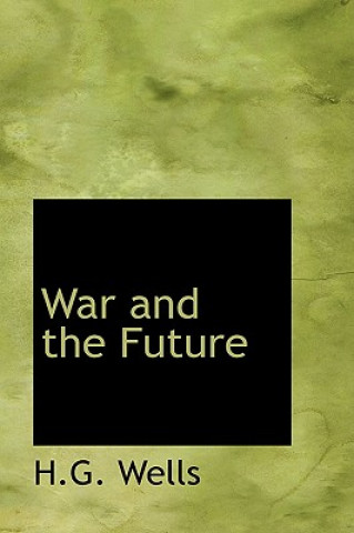 Libro War and the Future H G Wells