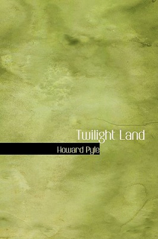 Kniha Twilight Land Howard Pyle