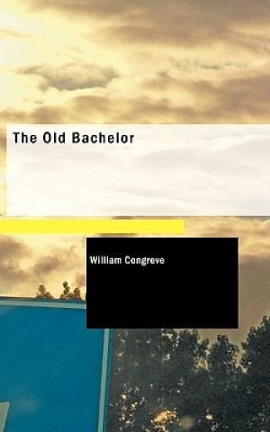 Kniha Old Bachelor William Congreve