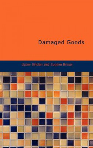 Könyv Damaged Goods Eugene Brieux