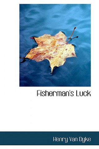 Könyv Fisherman's Luck Henry Van Dyke