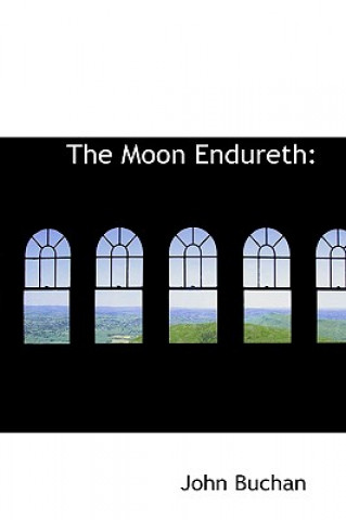 Könyv Moon Endureth John Buchan