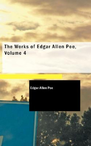Carte Works of Edgar Allen Poe, Volume 4 Edgar Allan Poe