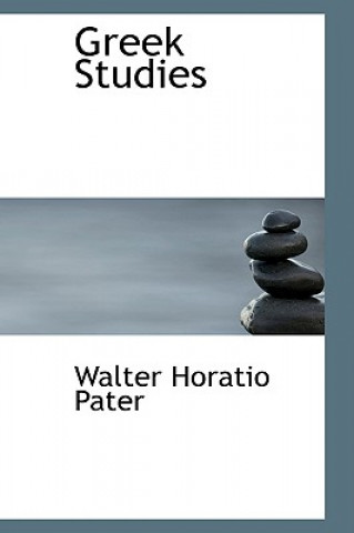 Könyv Greek Studies Walter Horatio Pater