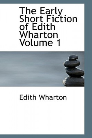 Βιβλίο Early Short Fiction of Edith Wharton, Volume 1 Edith Wharton