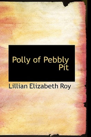 Buch Polly of Pebbly Pit Lillian Elizabeth Roy