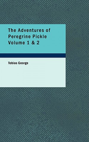 Könyv Adventures of Peregrine Pickle Volume 1 & 2 Tobias George