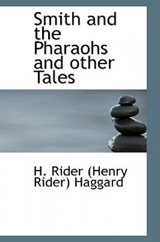 Carte Smith and the Pharaohs and Other Tales Sir H Rider Haggard