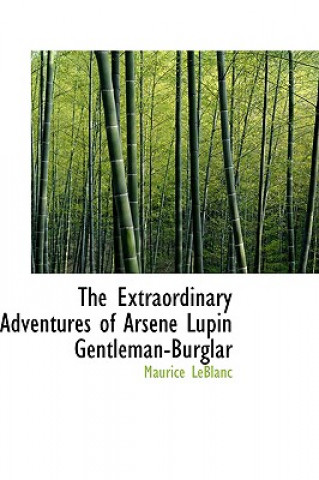 Kniha Extraordinary Adventures of Arsene Lupin Gentleman-Burglar Maurice Leblanc