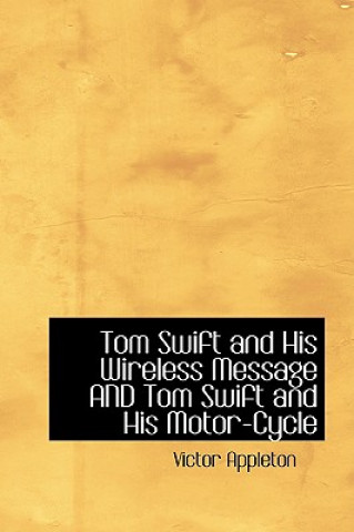 Carte Tom Swift and His Wireless Message and Tom Swift and His Motor-Cycle Appleton