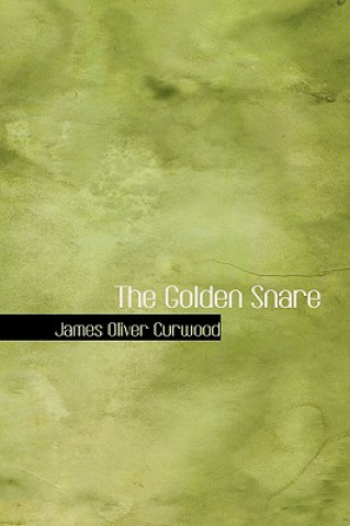 Carte Golden Snare James Oliver Curwood