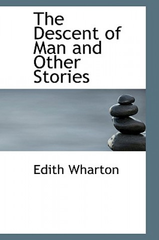 Kniha Descent of Man and Other Stories Edith Wharton