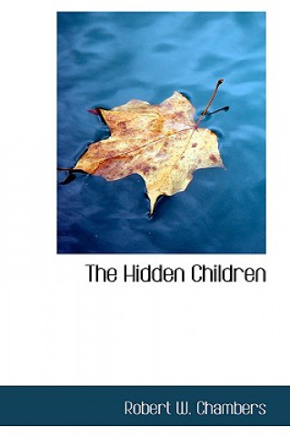 Könyv Hidden Children Robert W Chambers