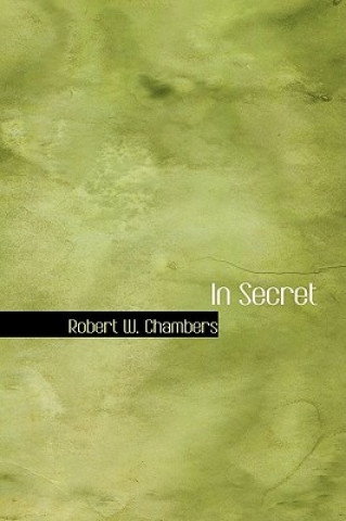 Könyv In Secret Robert W Chambers