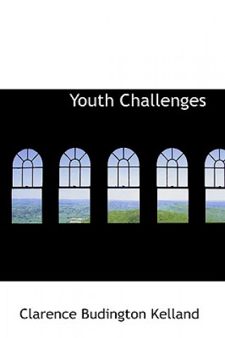 Kniha Youth Challenges Clarence Budington Kelland