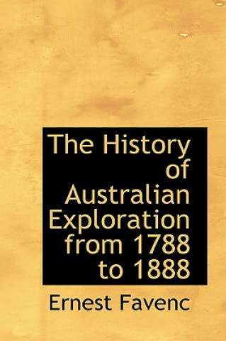 Kniha History of Australian Exploration from 1788 to 1888 Ernest Favenc