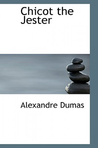 Knjiga Chicot the Jester Alexandre Dumas