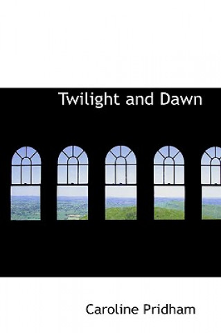 Kniha Twilight and Dawn Caroline Pridham